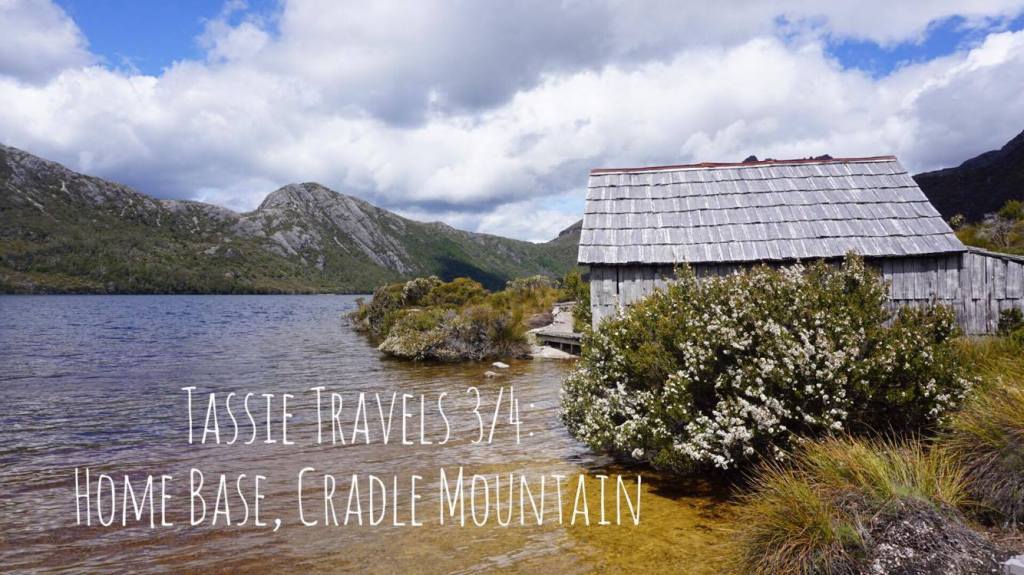 Tasmanian Travels 3/4: Home Base, Cradle&nbsp;Mountain