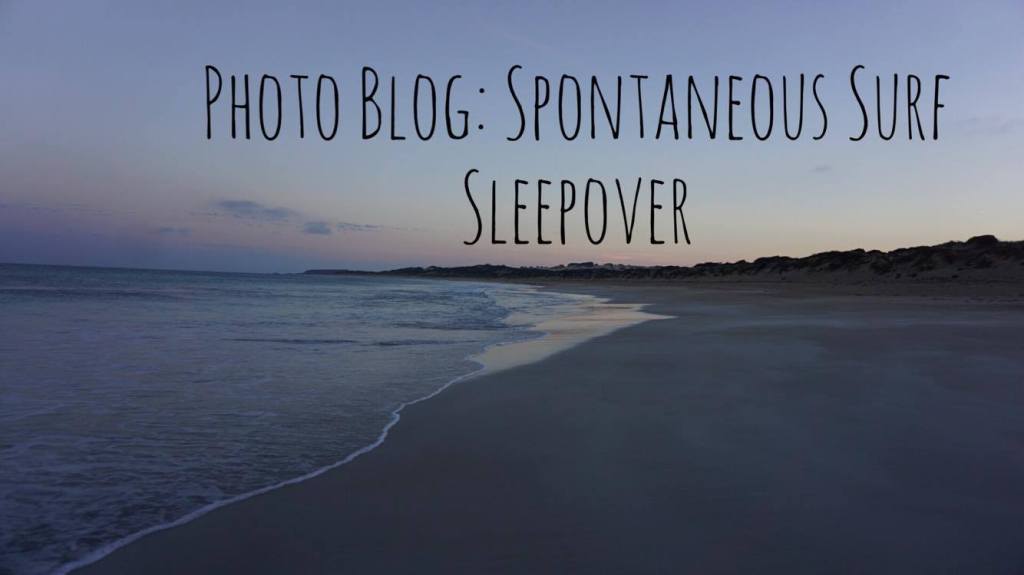 Photo Blog: Spontaneous surf&nbsp;sleepover