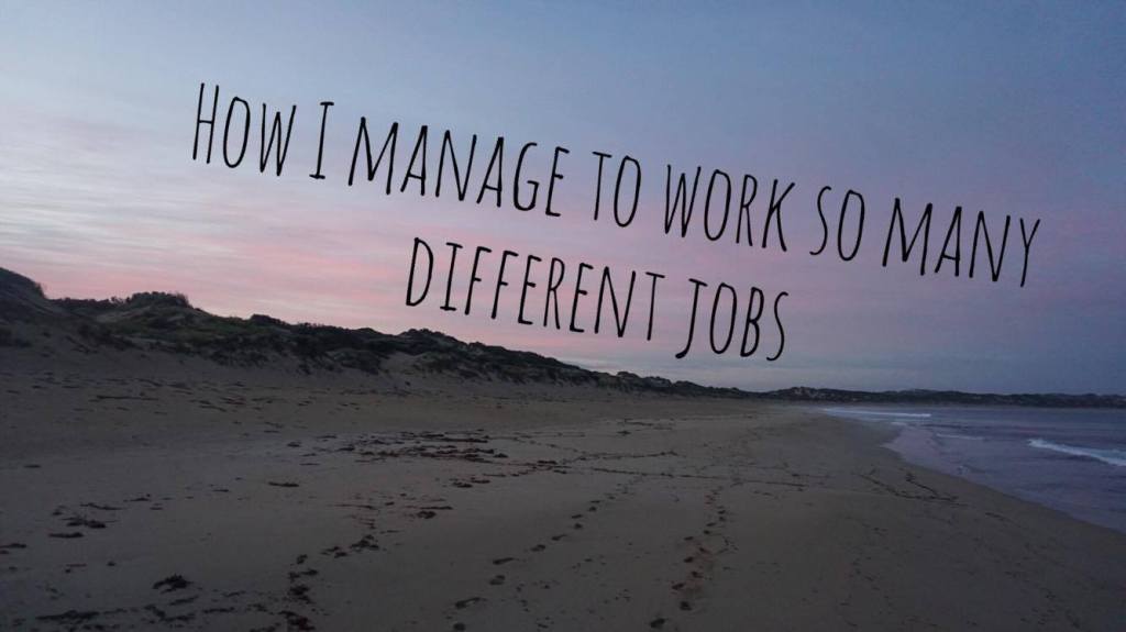 How I manage to work so many different&nbsp;jobs