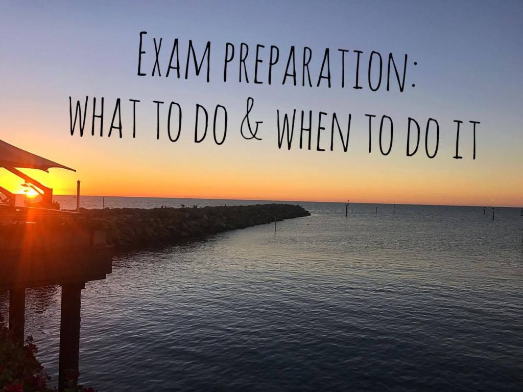 Exam Preparation: What to do & When to do&nbsp;it.