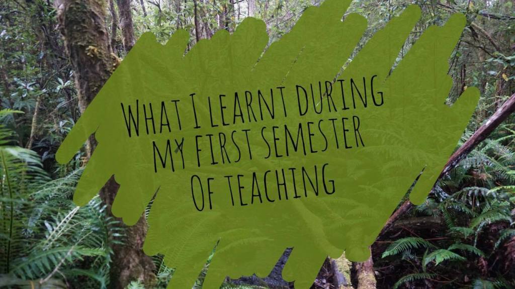 What I learnt during my first semester of&nbsp;teaching