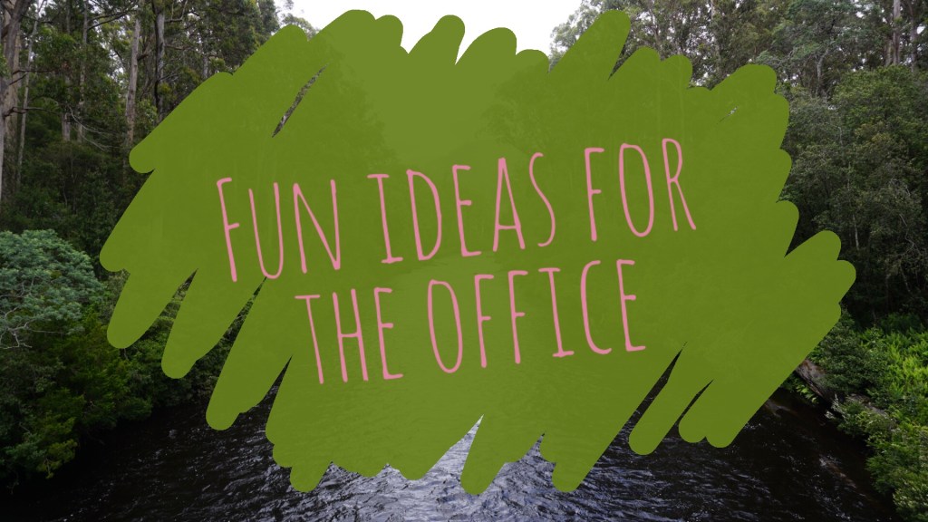 Fun ideas for the&nbsp;office