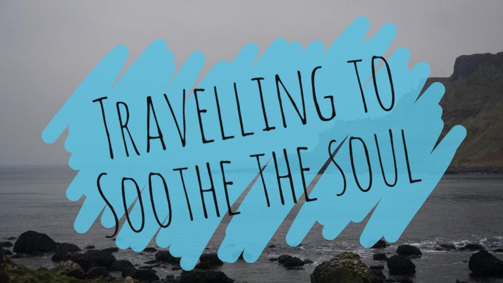 Travelling to Soothe the&nbsp;Soul